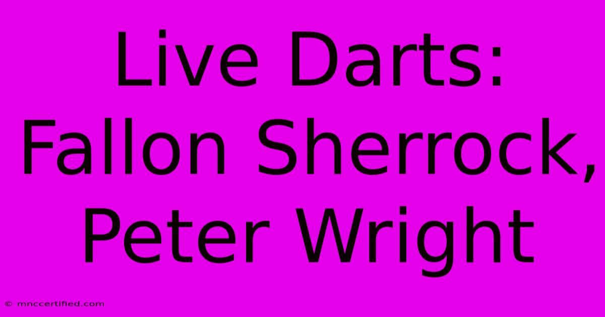 Live Darts: Fallon Sherrock, Peter Wright