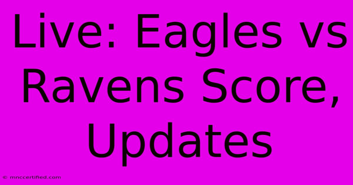 Live: Eagles Vs Ravens Score, Updates