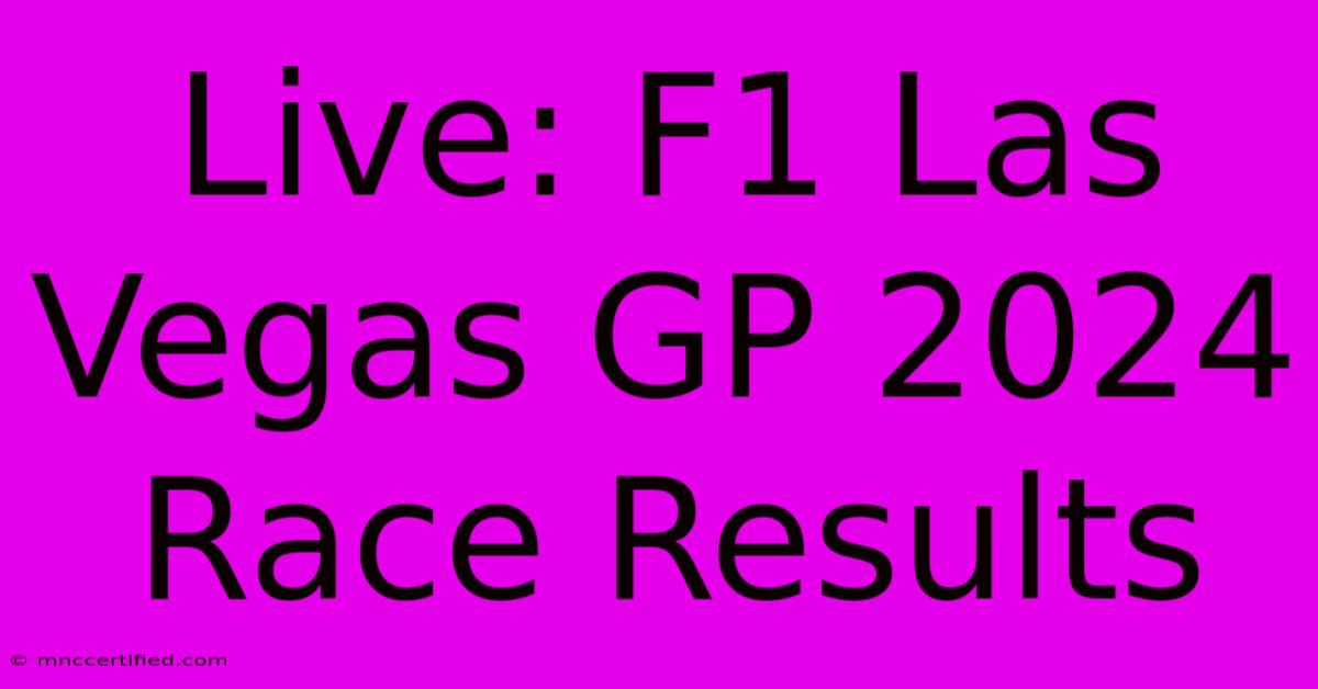 Live: F1 Las Vegas GP 2024 Race Results