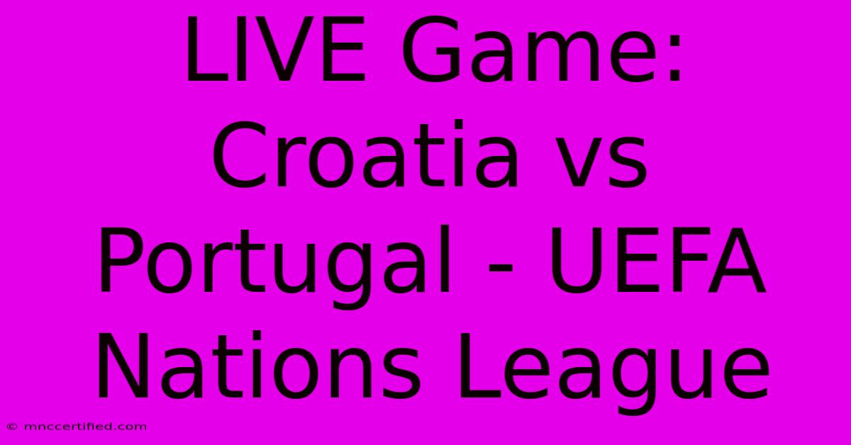 LIVE Game: Croatia Vs Portugal - UEFA Nations League