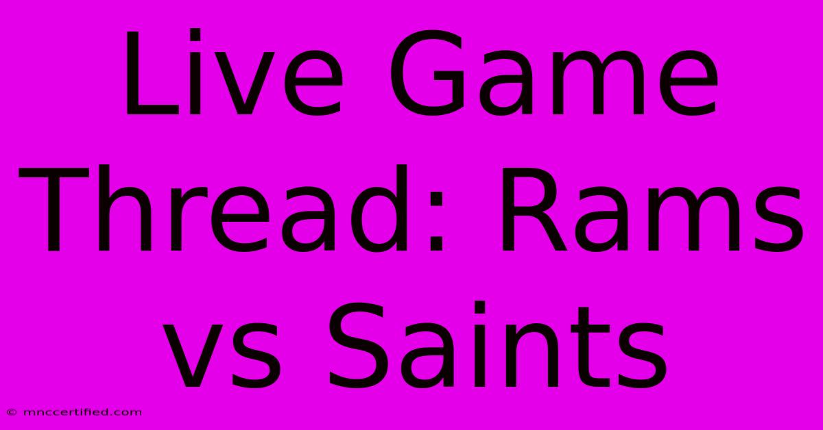 Live Game Thread: Rams Vs Saints