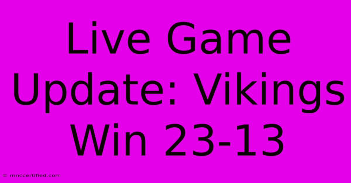 Live Game Update: Vikings Win 23-13