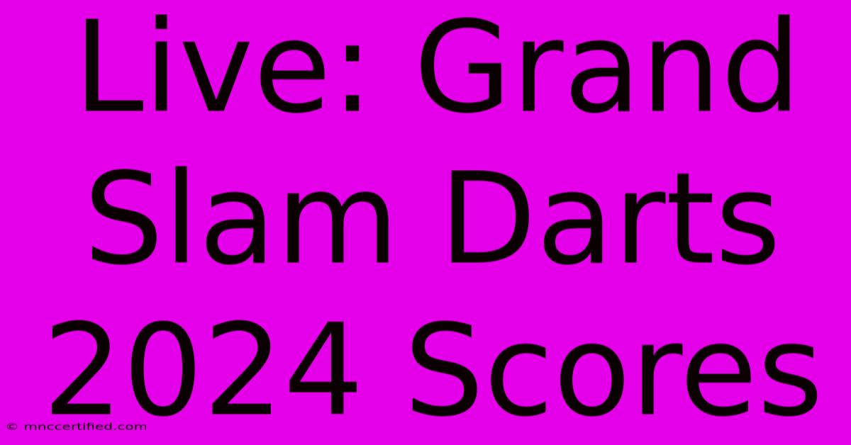 Live: Grand Slam Darts 2024 Scores