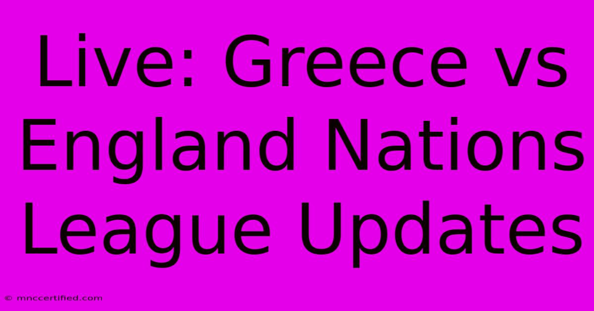 Live: Greece Vs England Nations League Updates