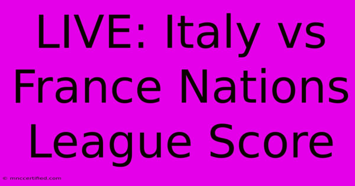 LIVE: Italy Vs France Nations League Score