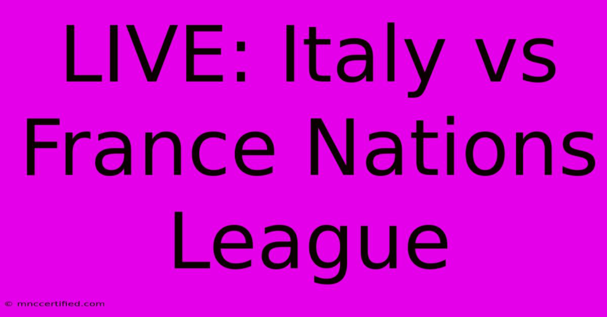 LIVE: Italy Vs France Nations League