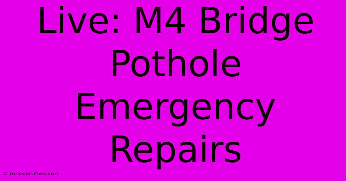 Live: M4 Bridge Pothole Emergency Repairs