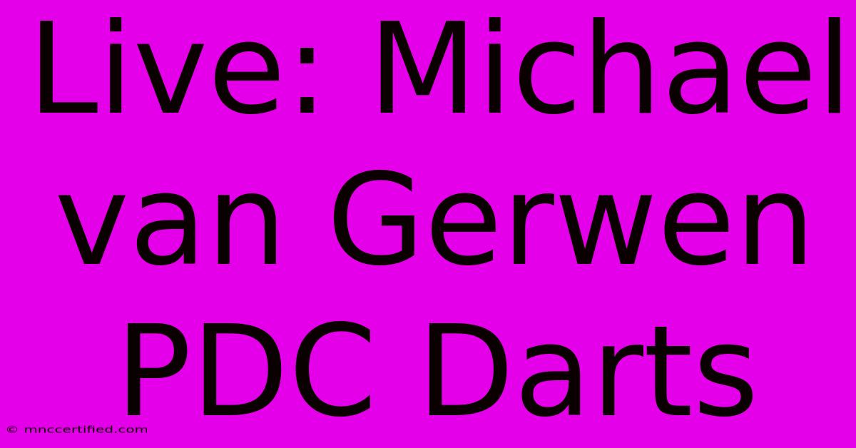 Live: Michael Van Gerwen PDC Darts