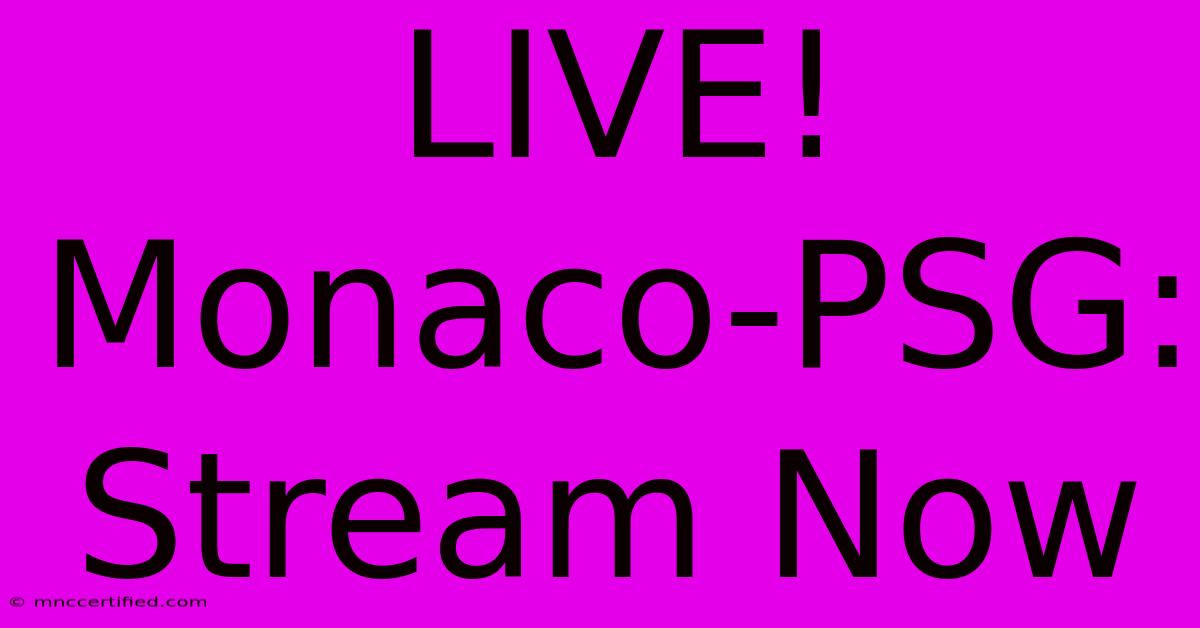 LIVE! Monaco-PSG: Stream Now