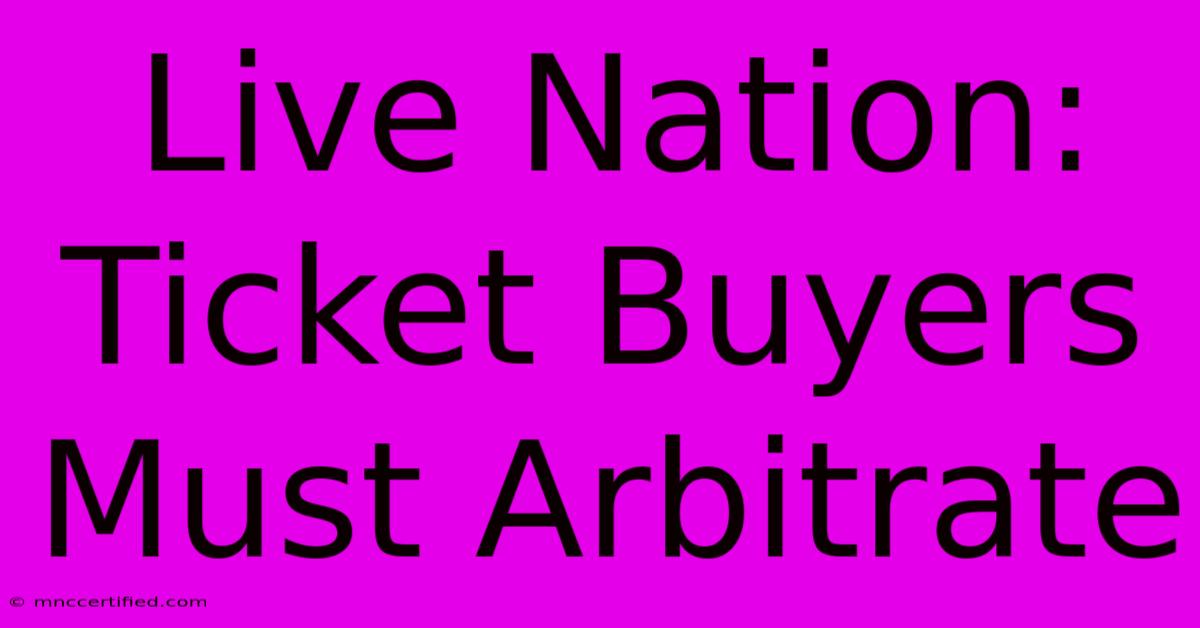 Live Nation: Ticket Buyers Must Arbitrate