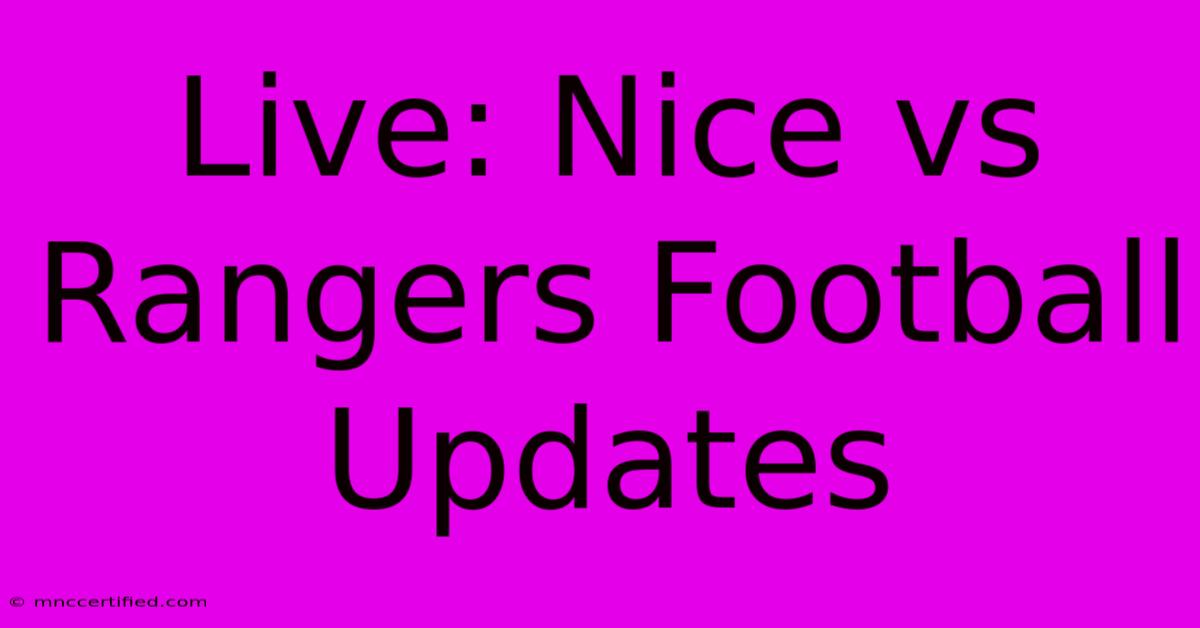 Live: Nice Vs Rangers Football Updates