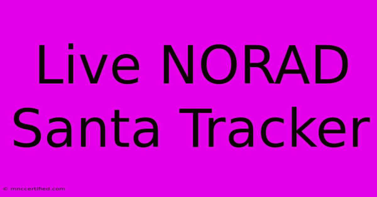 Live NORAD Santa Tracker 