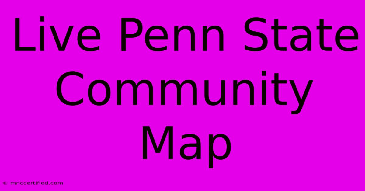 Live Penn State Community Map