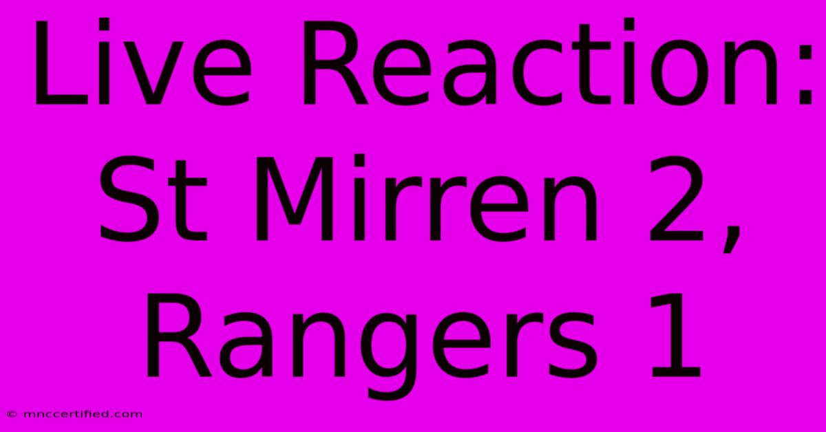 Live Reaction: St Mirren 2, Rangers 1