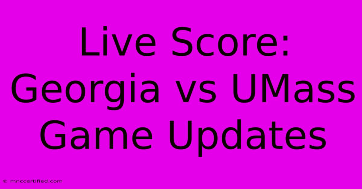 Live Score: Georgia Vs UMass Game Updates