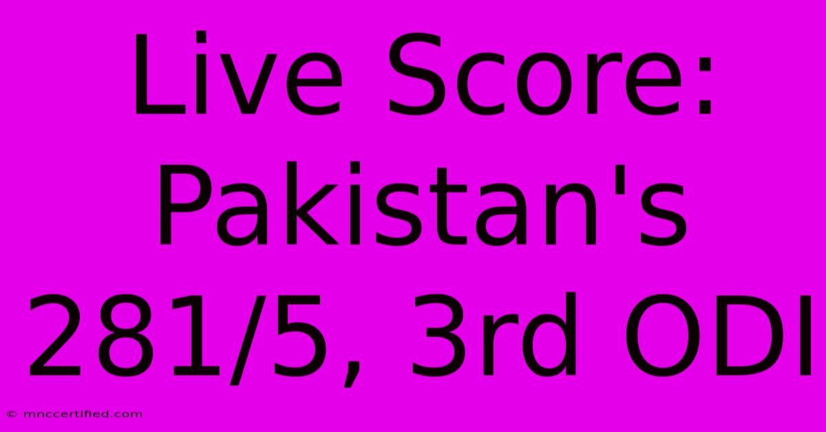 Live Score: Pakistan's 281/5, 3rd ODI