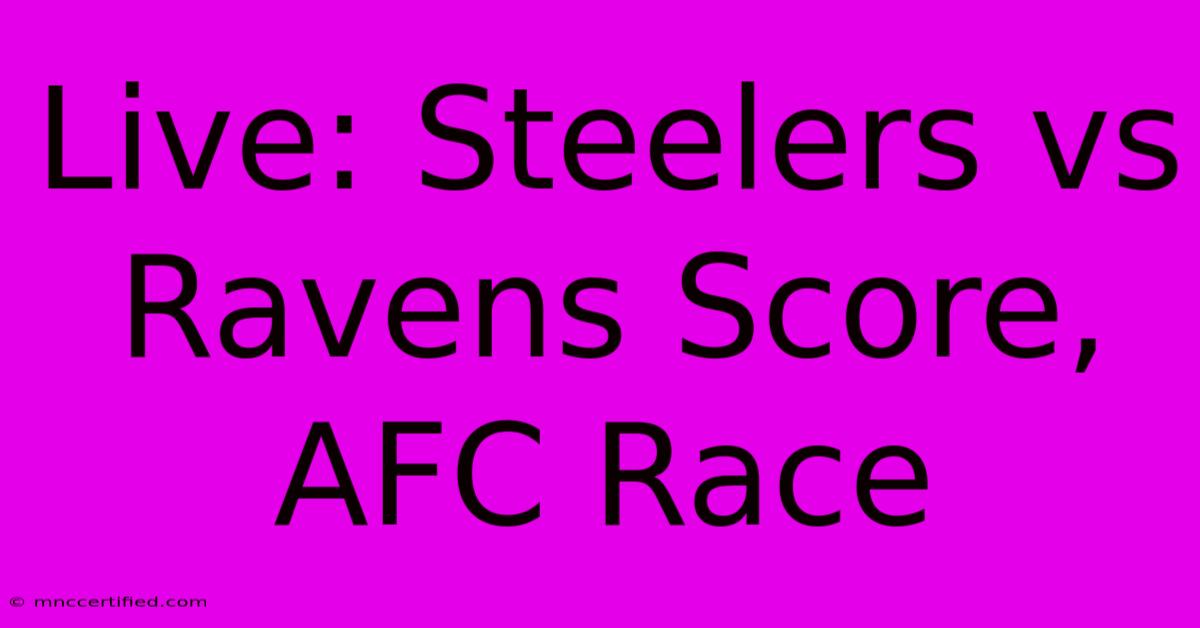 Live: Steelers Vs Ravens Score, AFC Race