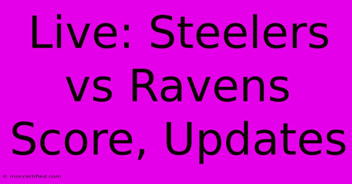 Live: Steelers Vs Ravens Score, Updates