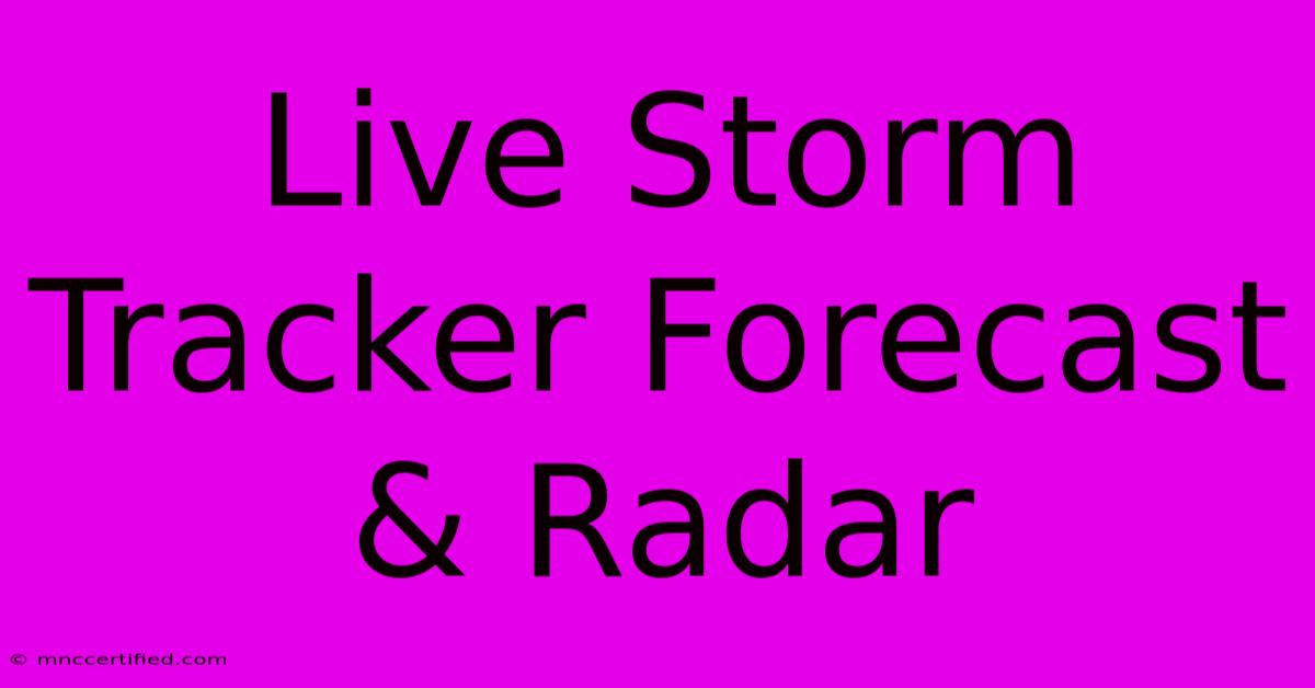 Live Storm Tracker Forecast & Radar