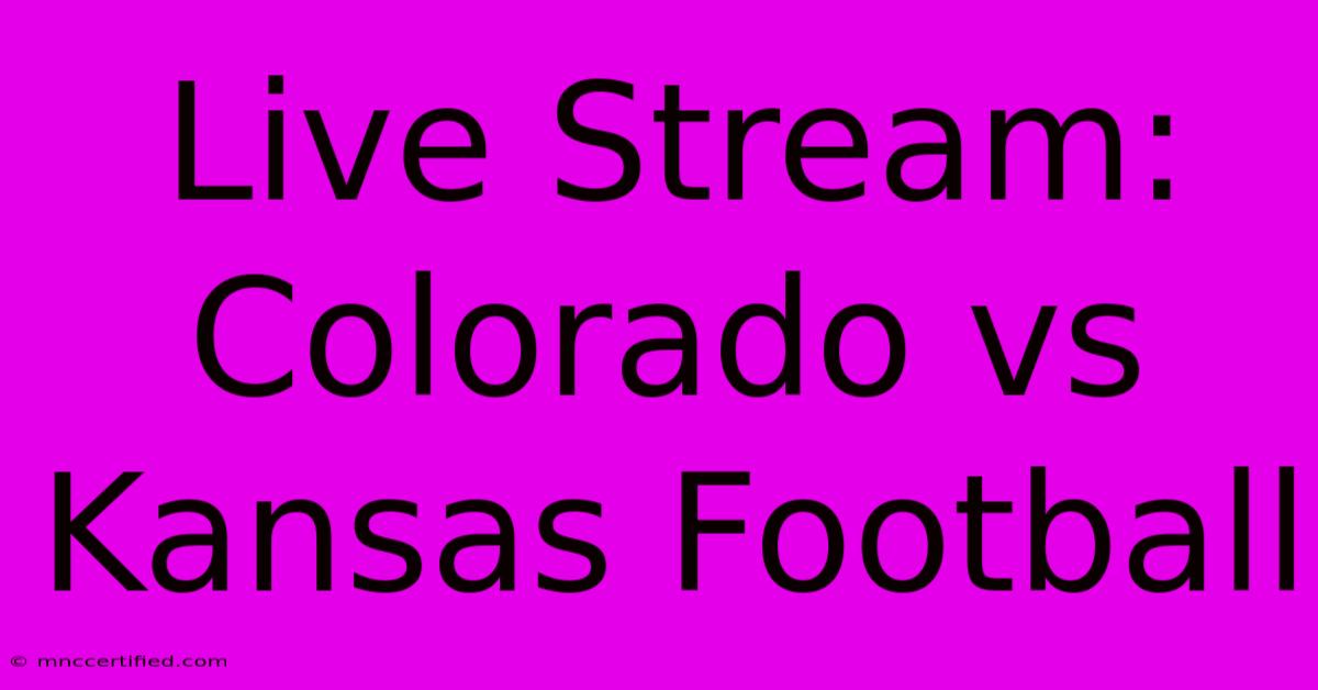 Live Stream: Colorado Vs Kansas Football