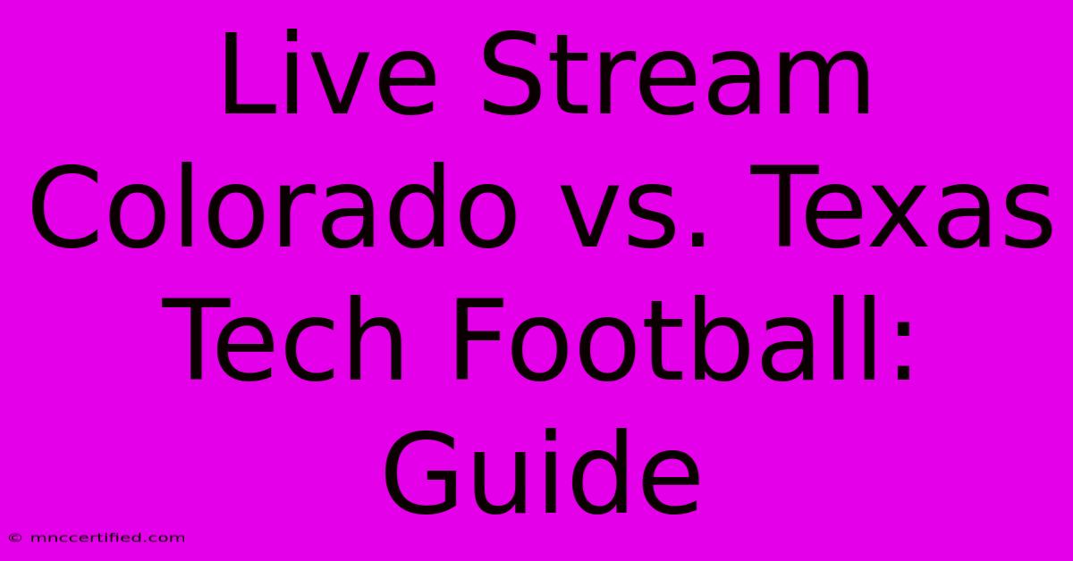 Live Stream Colorado Vs. Texas Tech Football: Guide 