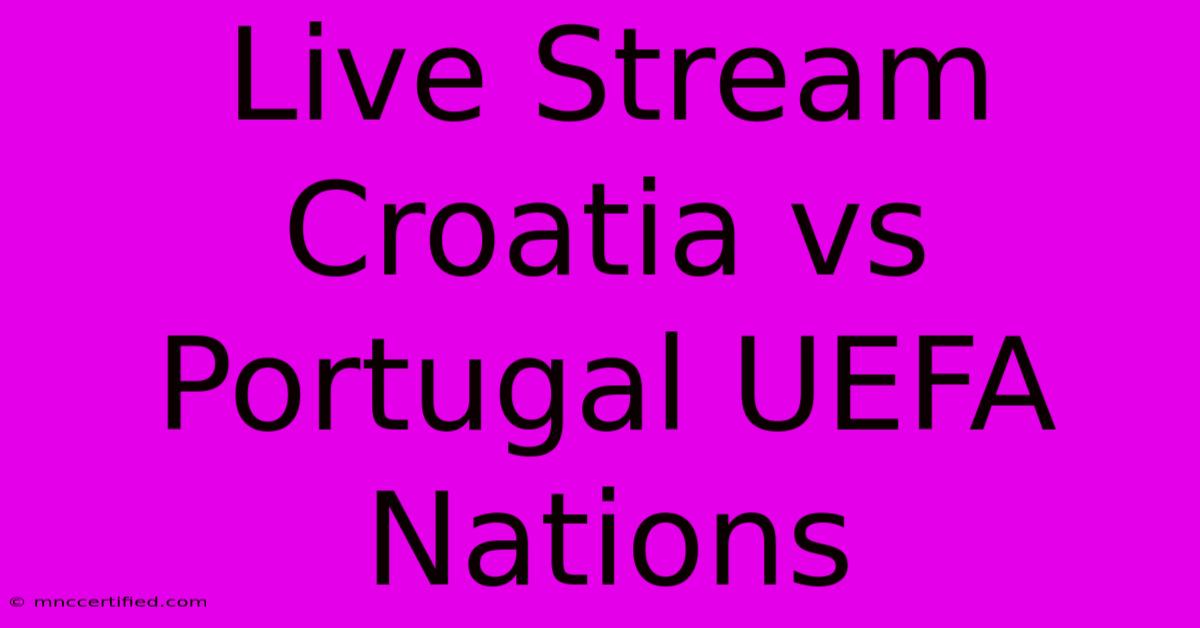 Live Stream Croatia Vs Portugal UEFA Nations