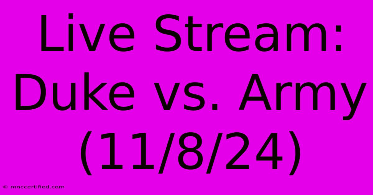 Live Stream: Duke Vs. Army (11/8/24) 