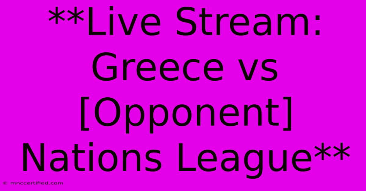 **Live Stream: Greece Vs [Opponent] Nations League** 