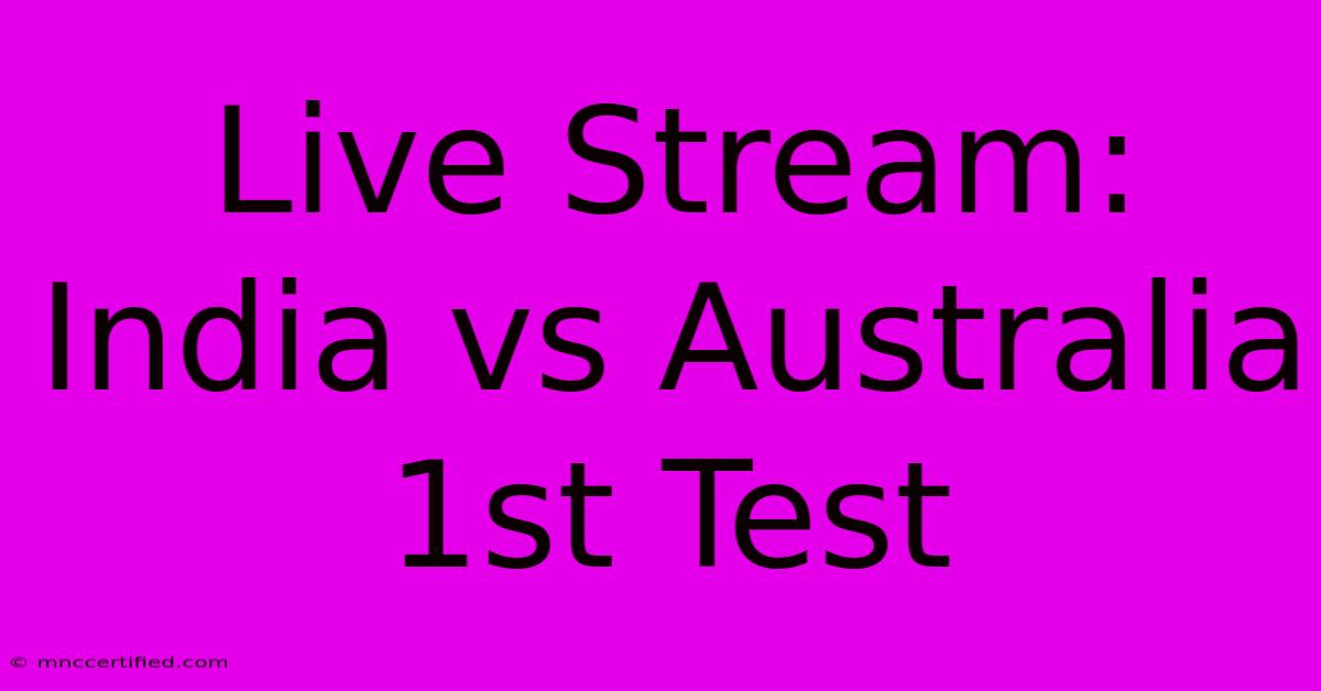 Live Stream: India Vs Australia 1st Test