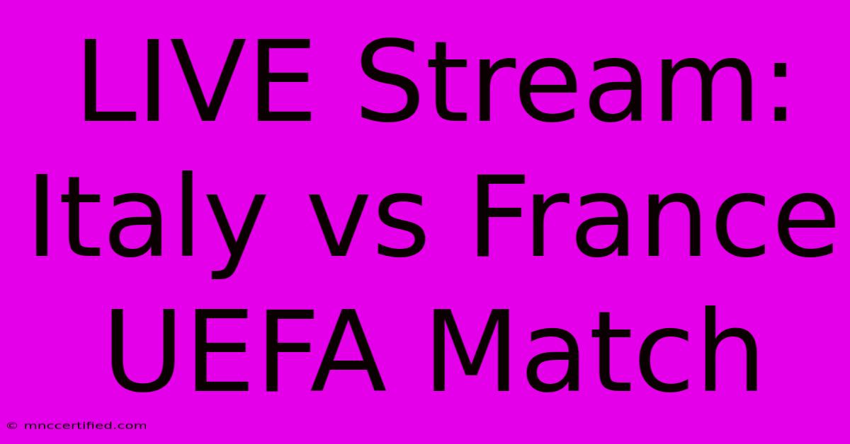 LIVE Stream: Italy Vs France UEFA Match