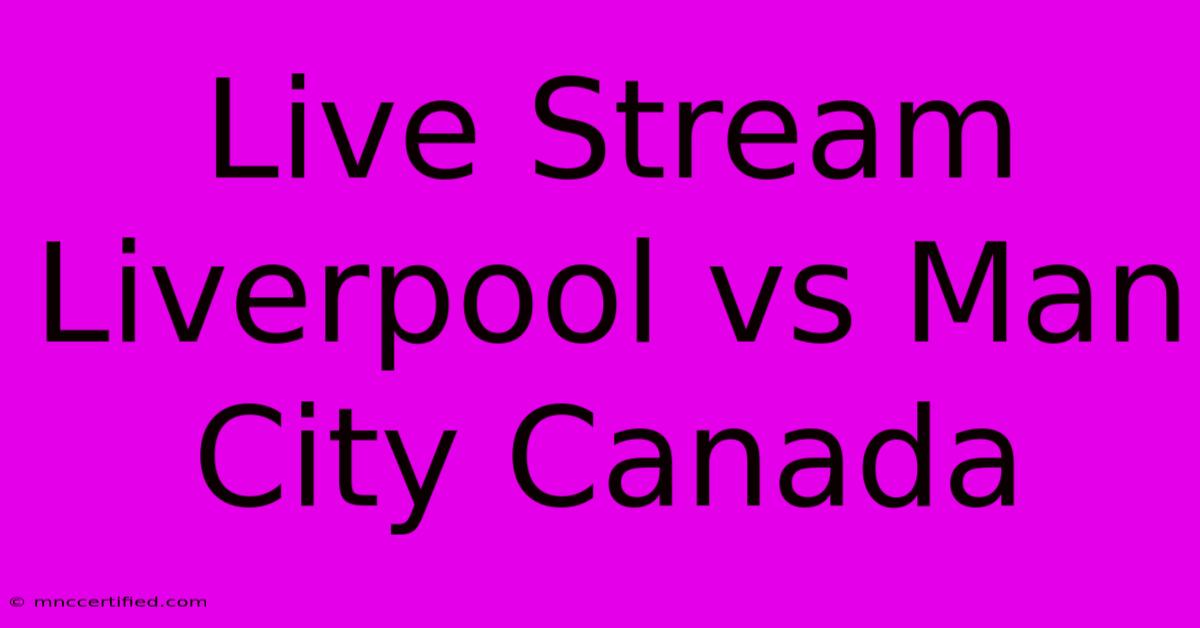 Live Stream Liverpool Vs Man City Canada