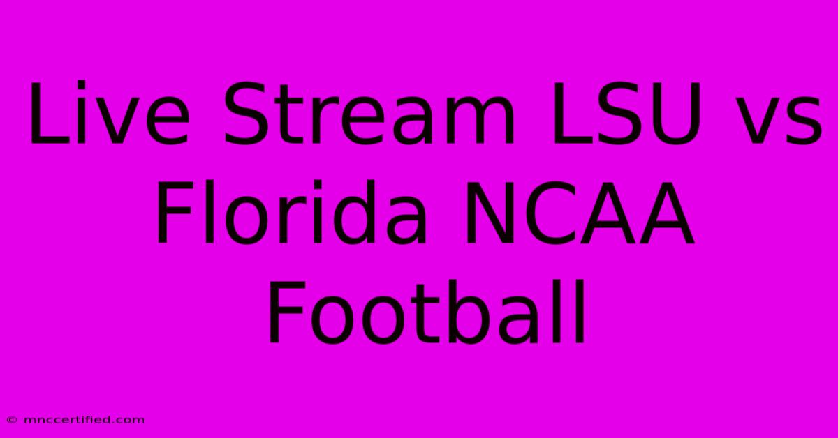 Live Stream LSU Vs Florida NCAA Football