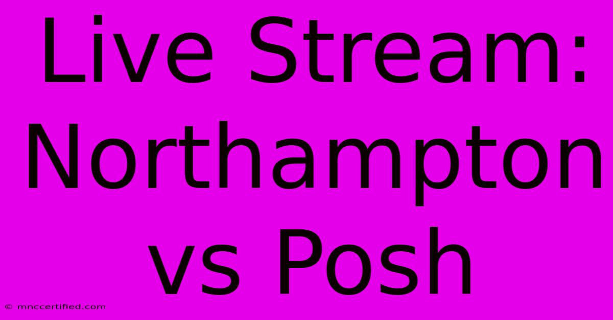 Live Stream: Northampton Vs Posh