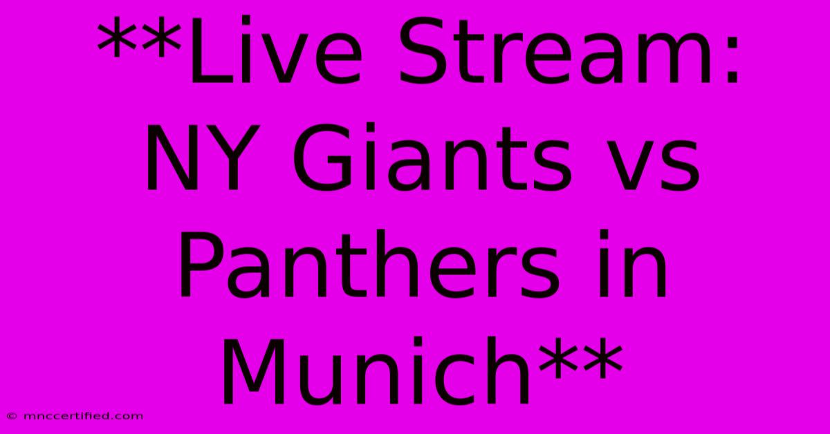 **Live Stream: NY Giants Vs Panthers In Munich**