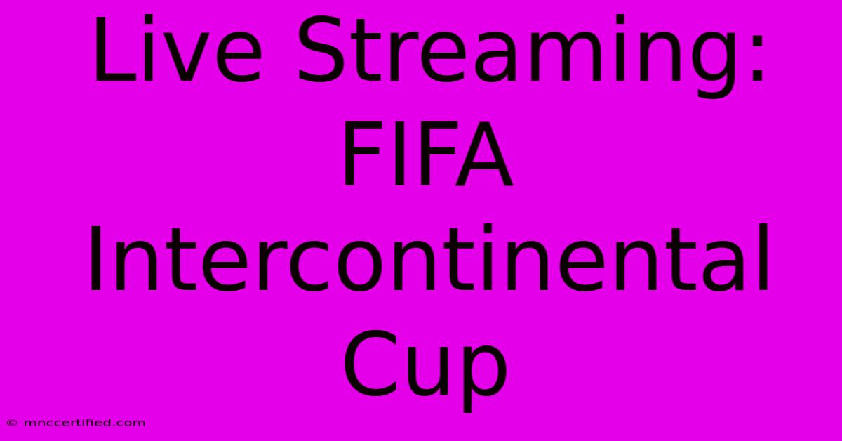 Live Streaming: FIFA Intercontinental Cup