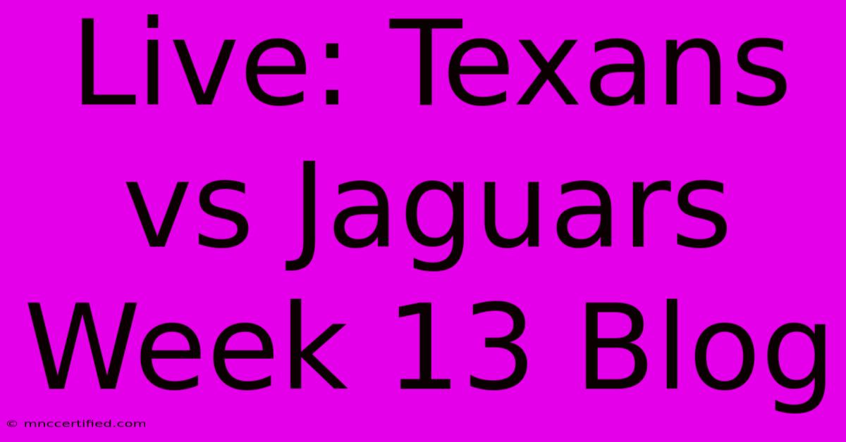 Live: Texans Vs Jaguars Week 13 Blog