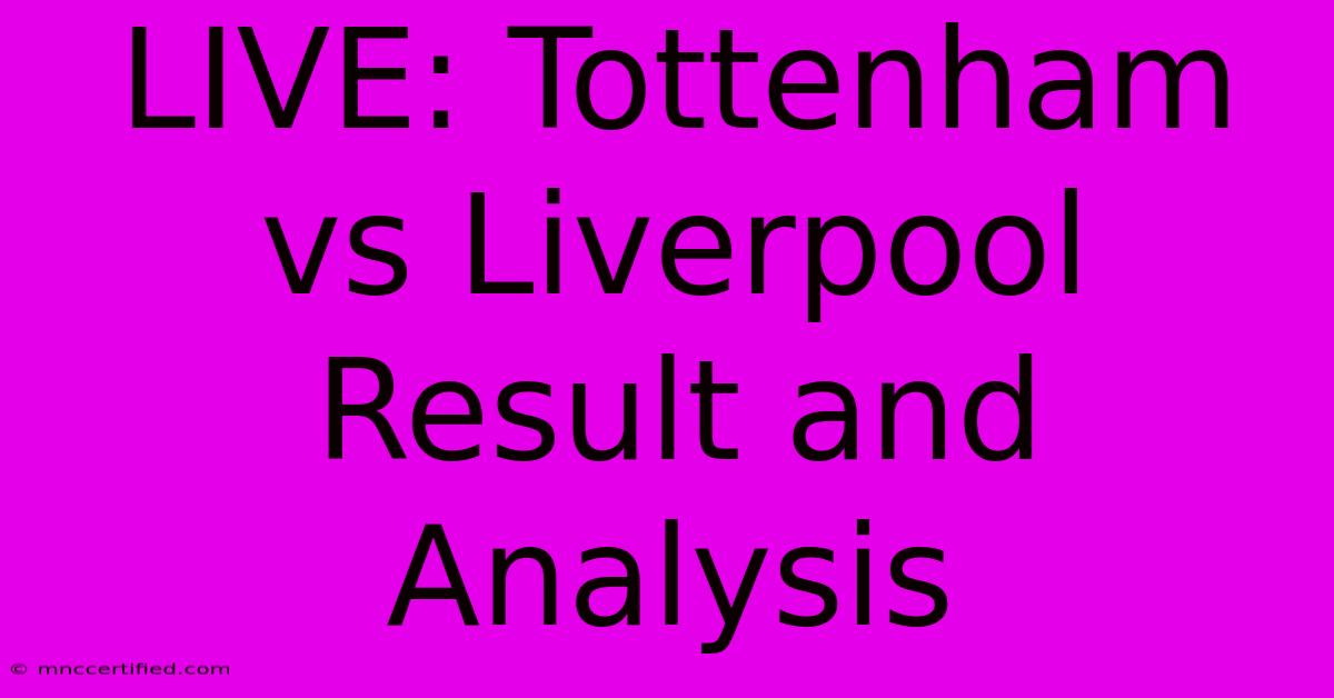 LIVE: Tottenham Vs Liverpool Result And Analysis