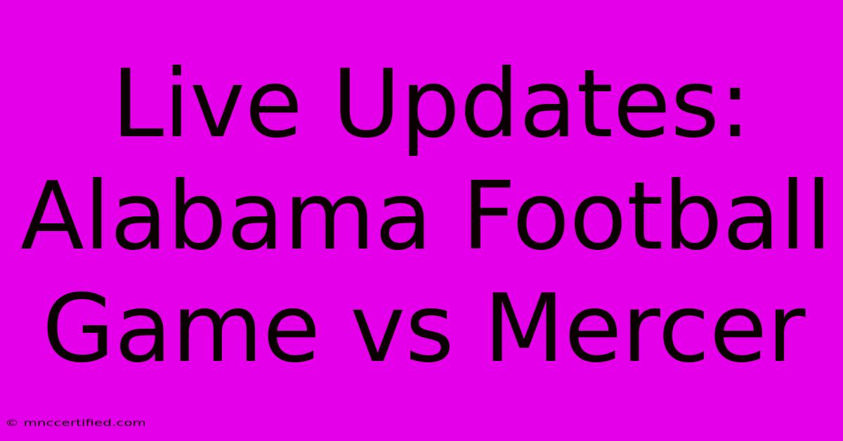 Live Updates: Alabama Football Game Vs Mercer