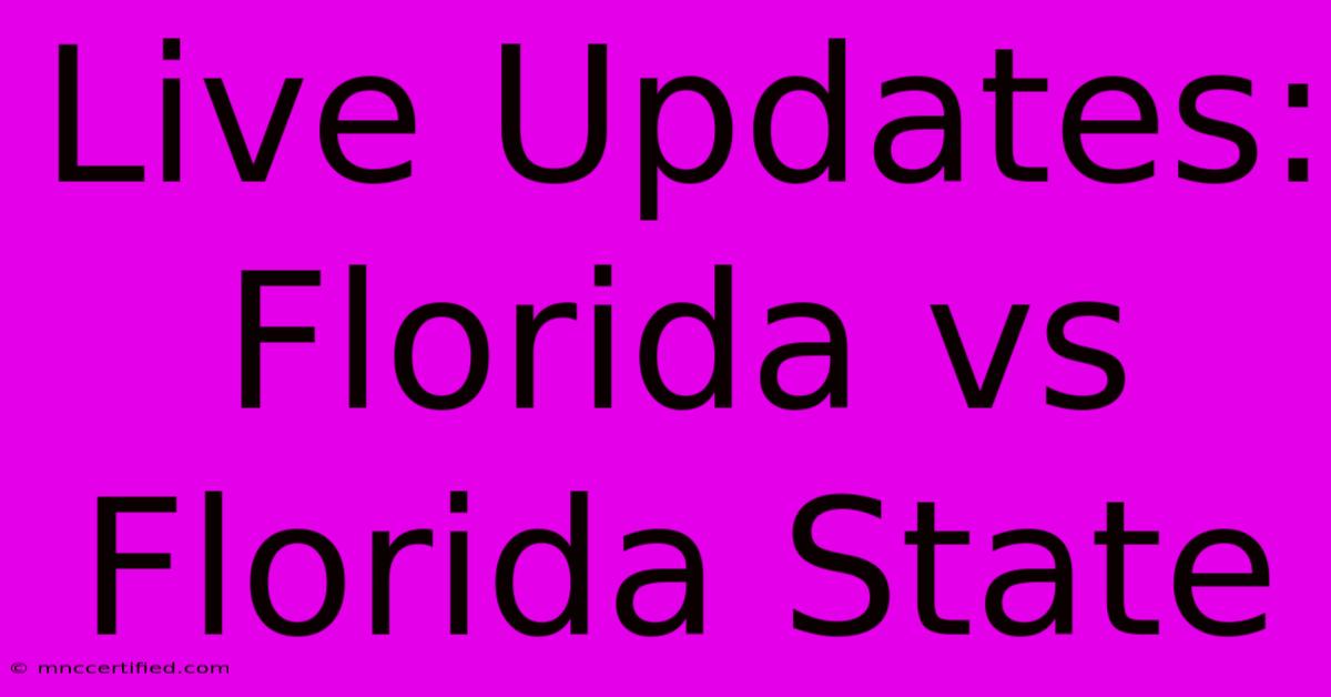 Live Updates: Florida Vs Florida State