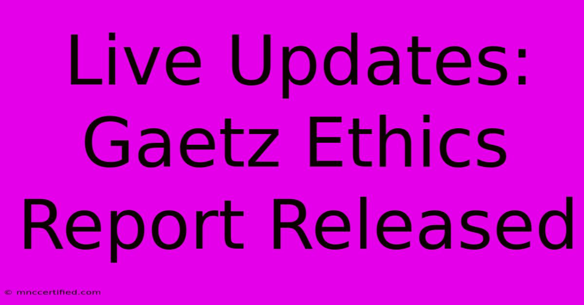 Live Updates: Gaetz Ethics Report Released