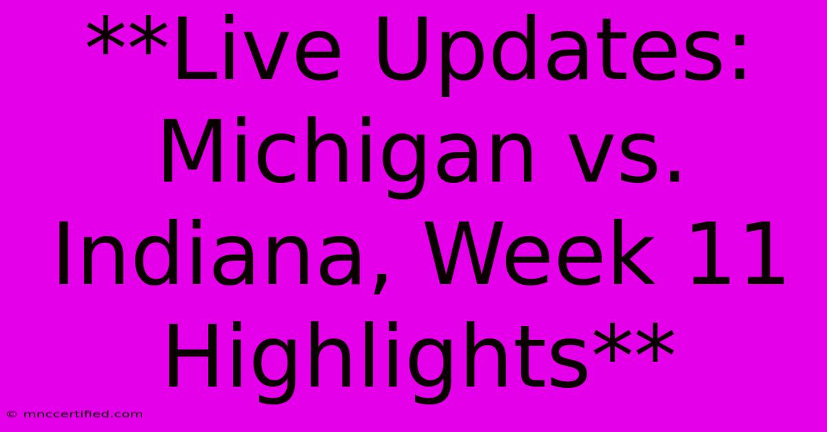 **Live Updates: Michigan Vs. Indiana, Week 11 Highlights**