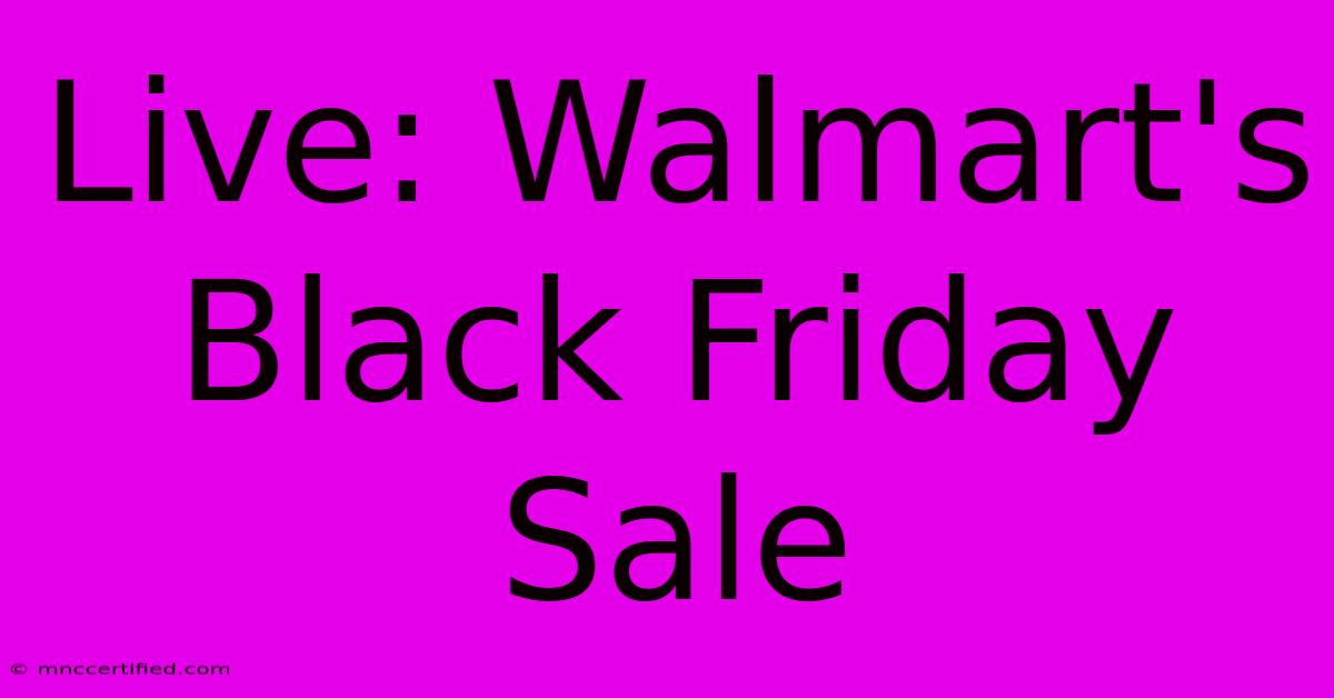 Live: Walmart's Black Friday Sale