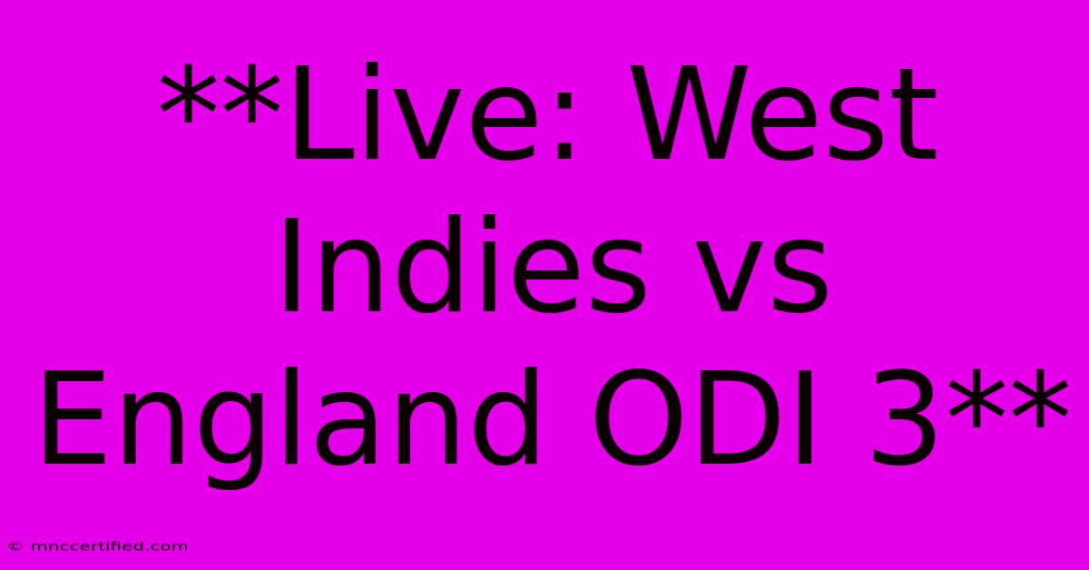 **Live: West Indies Vs England ODI 3** 