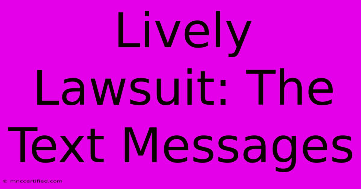 Lively Lawsuit: The Text Messages