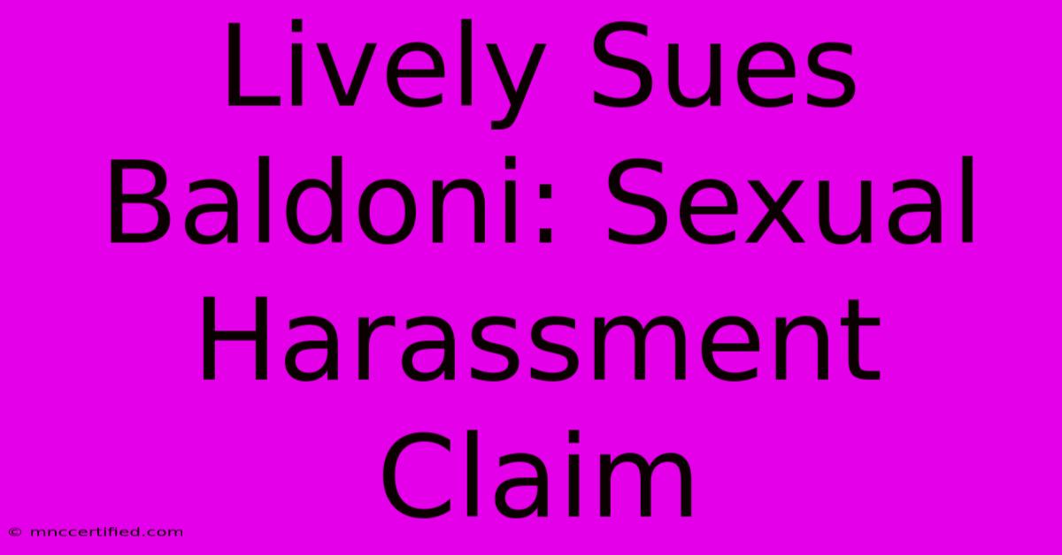 Lively Sues Baldoni: Sexual Harassment Claim