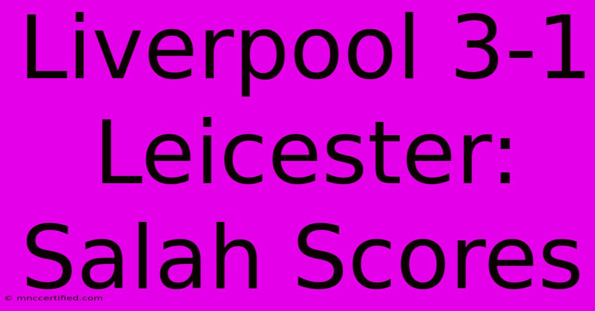 Liverpool 3-1 Leicester: Salah Scores