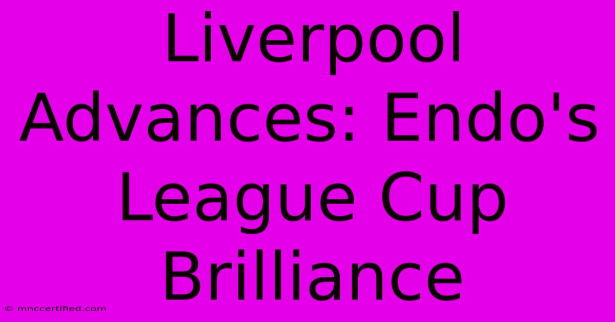 Liverpool Advances: Endo's League Cup Brilliance