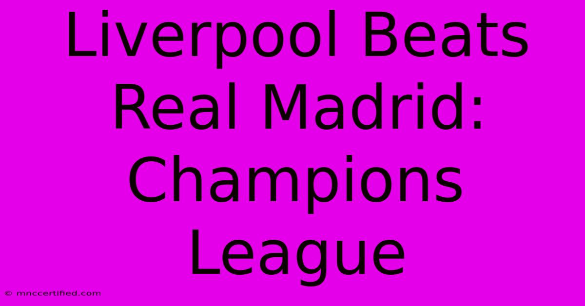 Liverpool Beats Real Madrid: Champions League