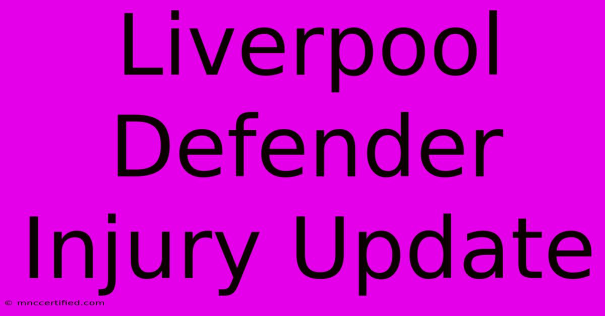 Liverpool Defender Injury Update