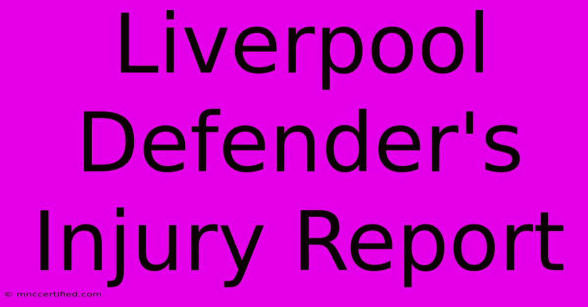 Liverpool Defender's Injury Report